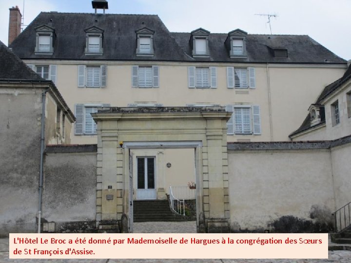 L'Hôtel Le Broc a été donné par Mademoiselle de Hargues à la congrégation des