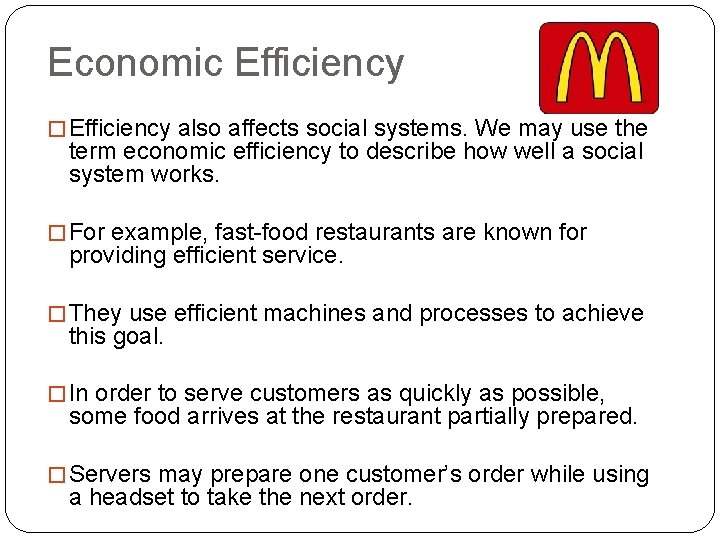 Economic Efficiency � Efficiency also affects social systems. We may use the term economic