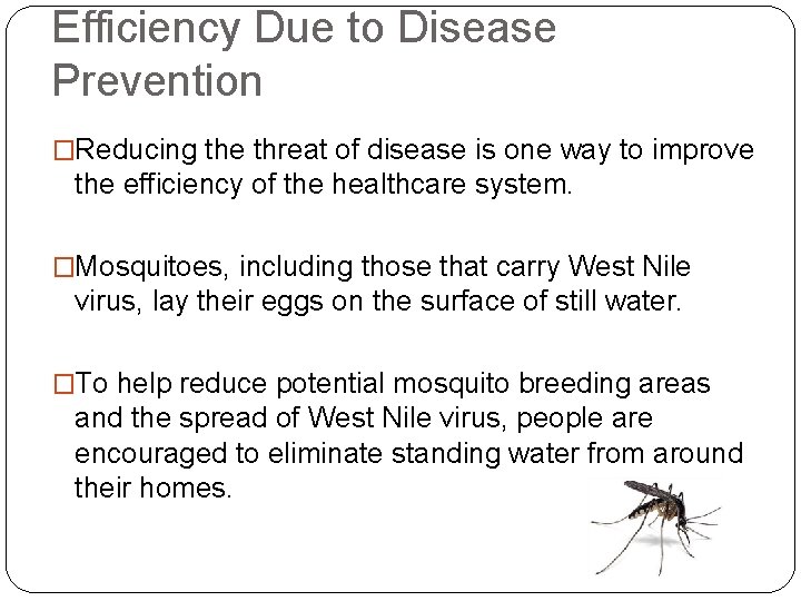 Efficiency Due to Disease Prevention �Reducing the threat of disease is one way to