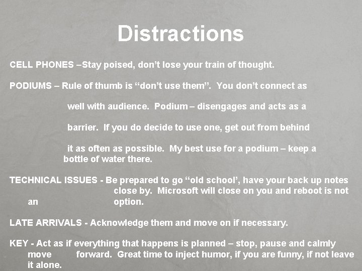 Distractions CELL PHONES –Stay poised, don’t lose your train of thought. PODIUMS – Rule