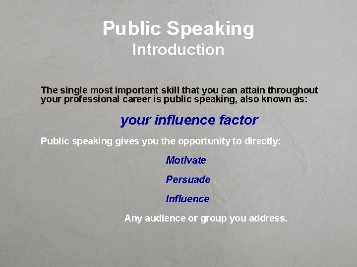 Public Speaking Introduction The single most important skill that you can attain throughout your