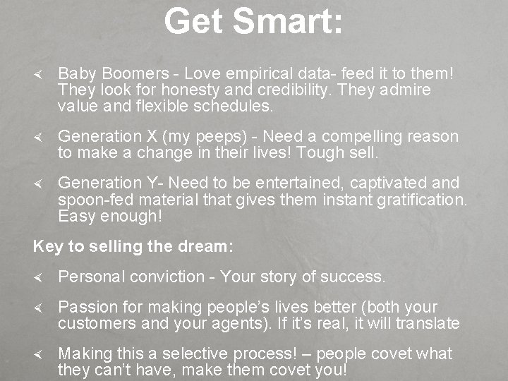 Get Smart: Baby Boomers - Love empirical data- feed it to them! They look