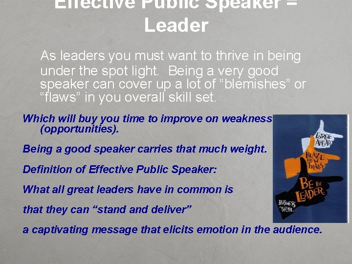 Effective Public Speaker = Leader As leaders you must want to thrive in being