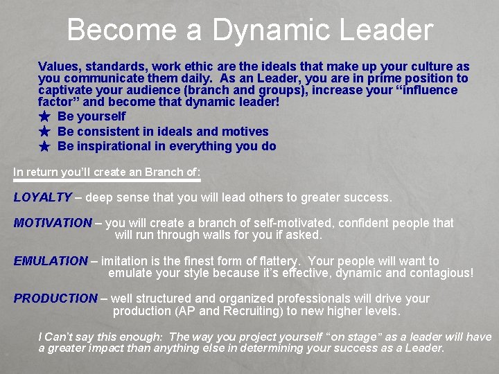 Become a Dynamic Leader Values, standards, work ethic are the ideals that make up