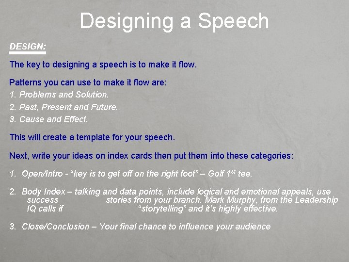 Designing a Speech DESIGN: The key to designing a speech is to make it