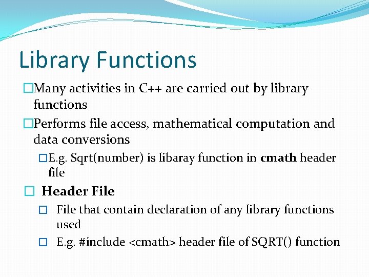 Library Functions �Many activities in C++ are carried out by library functions �Performs file Library Functions �Many activities in C++ are carried out by library functions �Performs file
