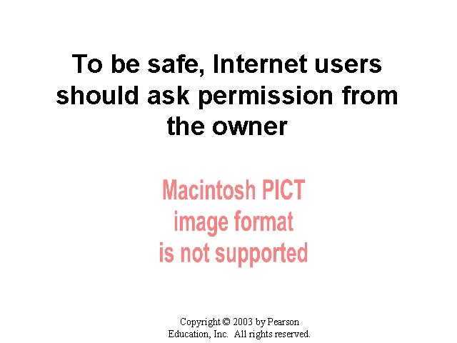 To be safe, Internet users should ask permission from the owner Copyright © 2003