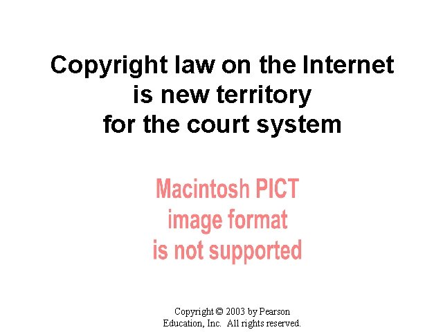 Copyright law on the Internet is new territory for the court system Copyright ©