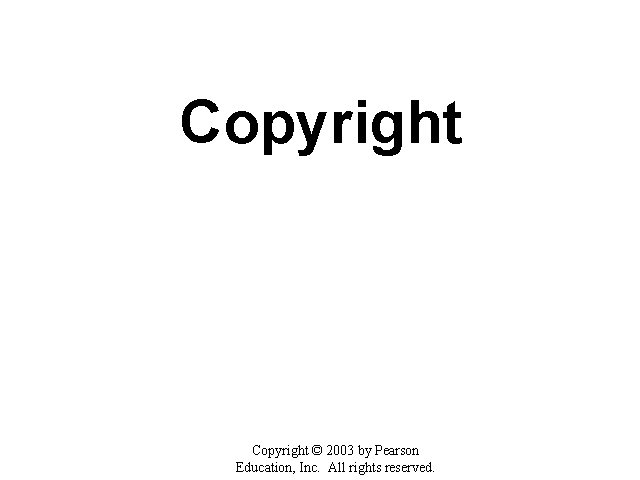 Copyright © 2003 by Pearson Education, Inc. All rights reserved. 