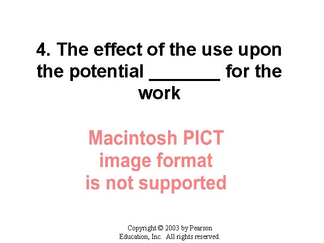 4. The effect of the use upon the potential _______ for the work Copyright