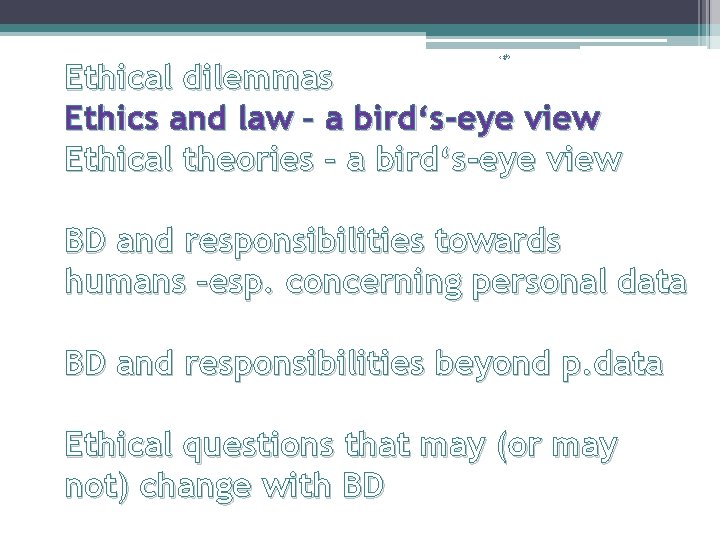 ‹#› Ethical dilemmas Ethics and law – a bird‘s-eye view Ethical theories – a