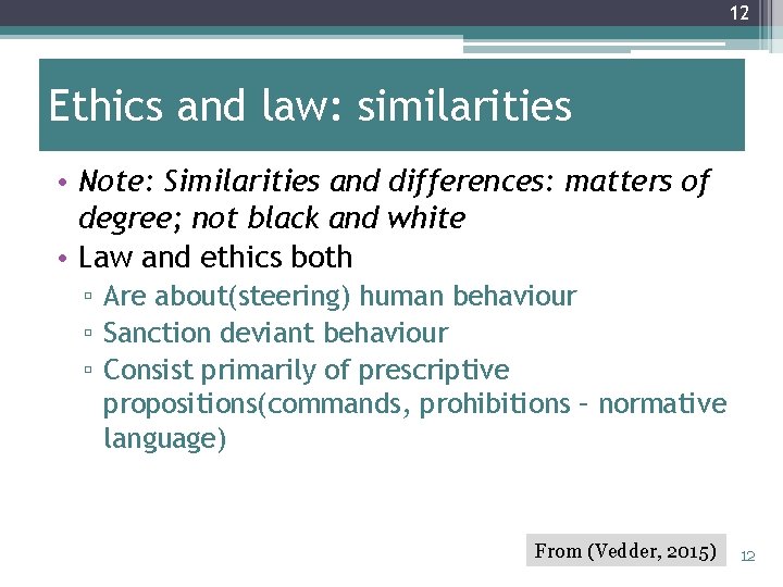 12 Ethics and law: similarities • Note: Similarities and differences: matters of degree; not