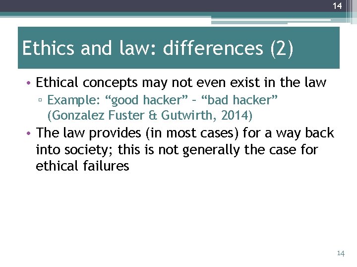 14 Ethics and law: differences (2) • Ethical concepts may not even exist in