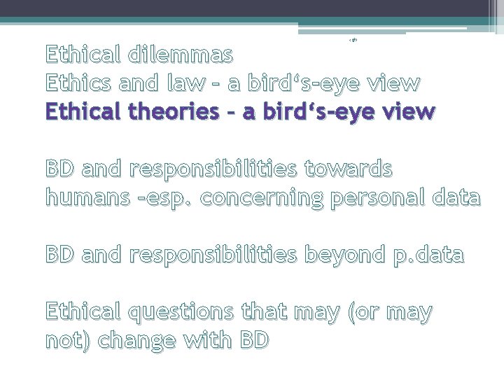 ‹#› Ethical dilemmas Ethics and law – a bird‘s-eye view Ethical theories – a