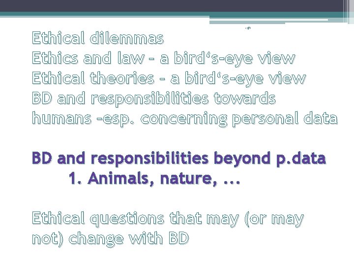 ‹#› Ethical dilemmas Ethics and law – a bird‘s-eye view Ethical theories – a