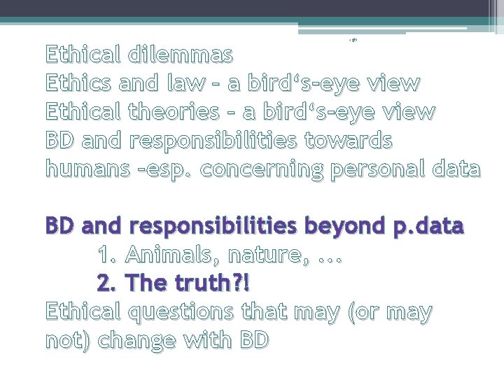 ‹#› Ethical dilemmas Ethics and law – a bird‘s-eye view Ethical theories – a