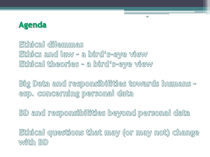 ‹#› Agenda Ethical dilemmas Ethics and law – a bird‘s-eye view Ethical theories –