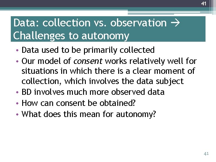 41 Data: collection vs. observation Challenges to autonomy • Data used to be primarily