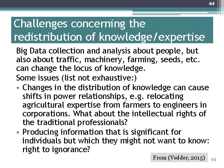 44 Challenges concerning the redistribution of knowledge/expertise Big Data collection and analysis about people,