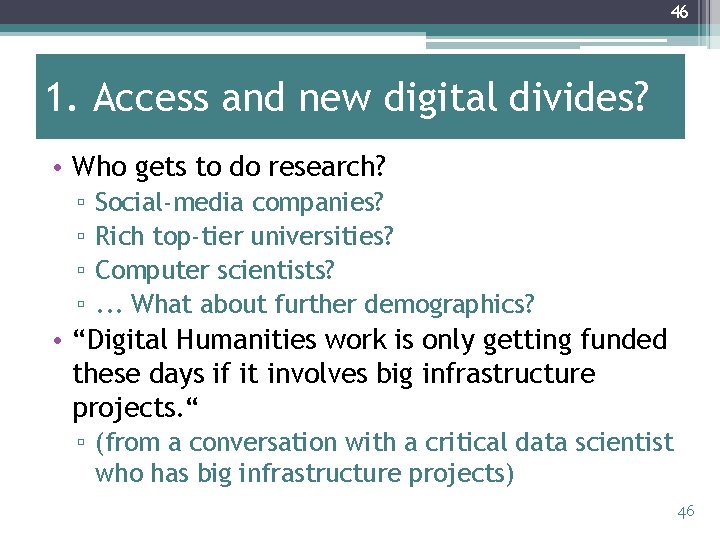 46 1. Access and new digital divides? • Who gets to do research? ▫