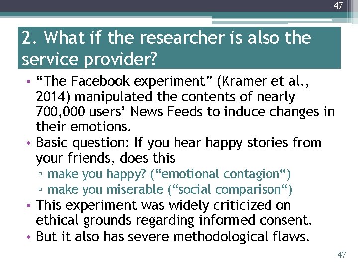 47 2. What if the researcher is also the service provider? • “The Facebook