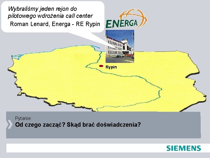 Wybraliśmy jeden rejon do pilotowego wdrożenia call center Roman Lenard, Energa - RE Rypin