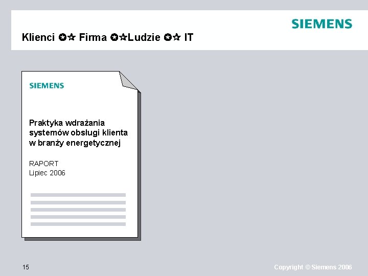 Klienci Firma Ludzie IT Praktyka wdrażania systemów obsługi klienta w branży energetycznej RAPORT Lipiec