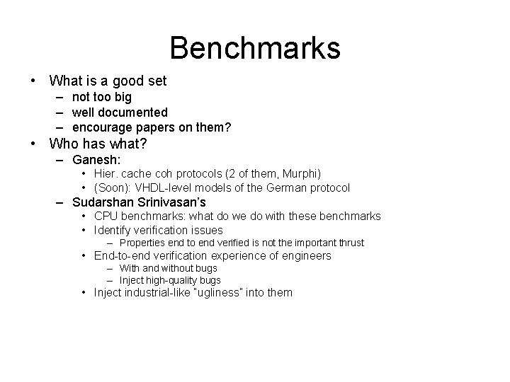 Benchmarks • What is a good set – not too big – well documented