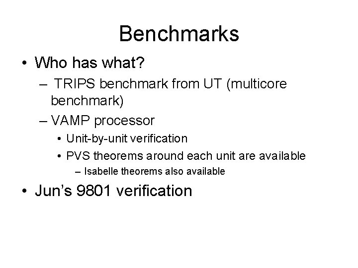 Benchmarks • Who has what? – TRIPS benchmark from UT (multicore benchmark) – VAMP