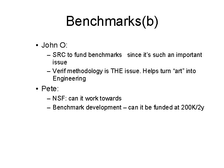 Benchmarks(b) • John O: – SRC to fund benchmarks since it’s such an important