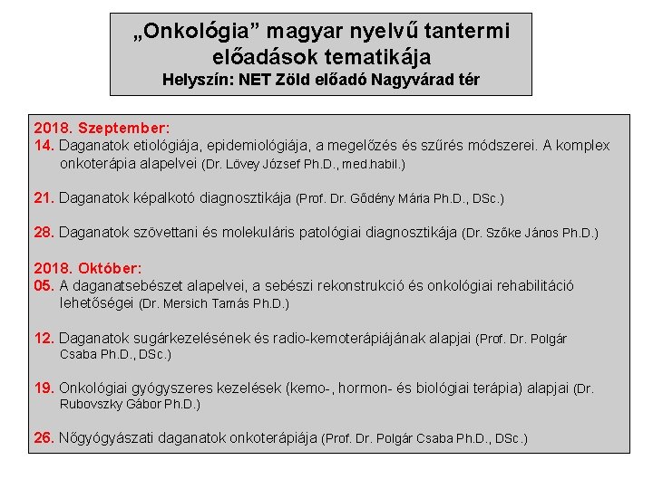 „Onkológia” magyar nyelvű tantermi előadások tematikája Helyszín: NET Zöld előadó Nagyvárad tér 2018. Szeptember: