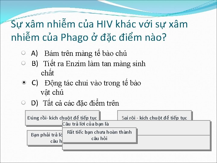 Sự xâm nhiễm của HIV khác với sự xâm nhiễm của Phago ở đặc