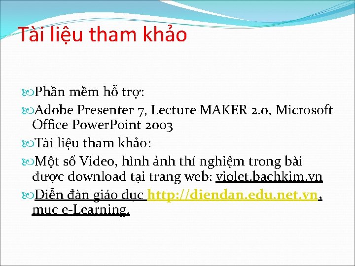 Tài liệu tham khảo Phần mềm hỗ trợ: Adobe Presenter 7, Lecture MAKER 2.