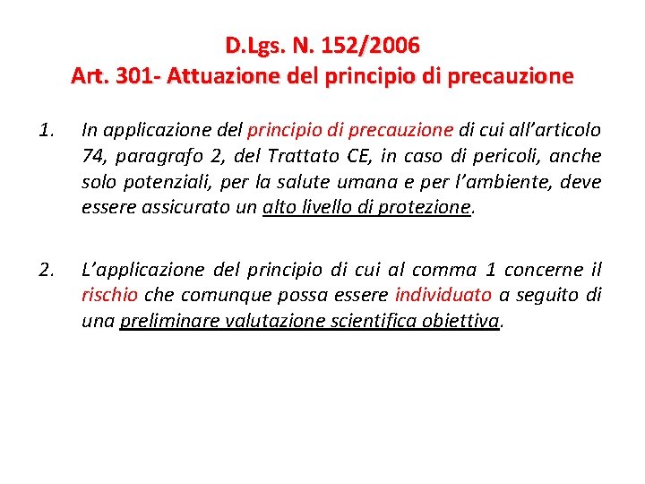 D. Lgs. N. 152/2006 Art. 301 - Attuazione del principio di precauzione 1. In