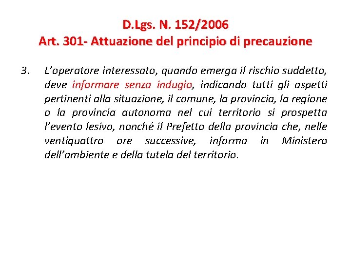 D. Lgs. N. 152/2006 Art. 301 - Attuazione del principio di precauzione 3. L’operatore