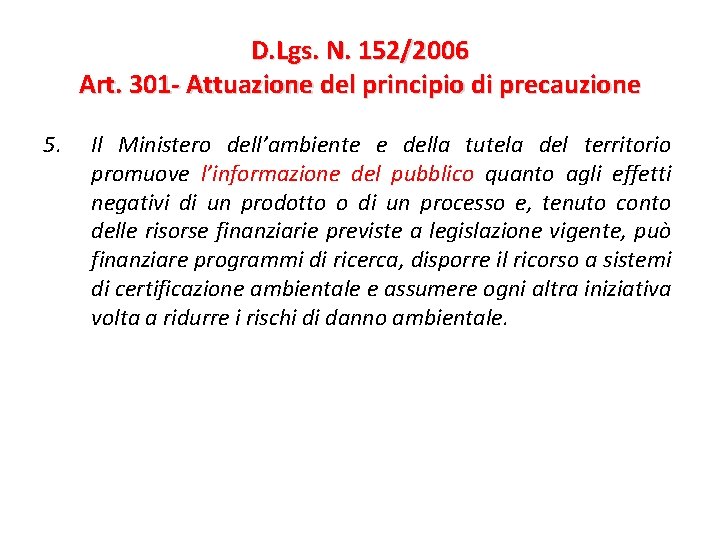 D. Lgs. N. 152/2006 Art. 301 - Attuazione del principio di precauzione 5. Il