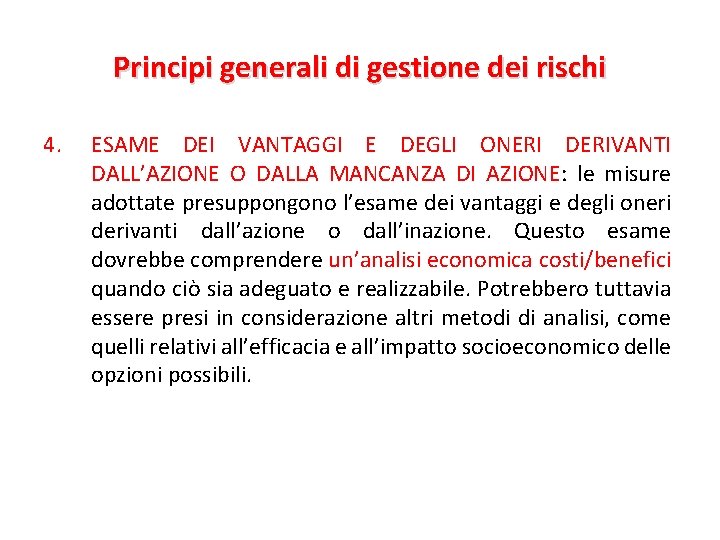 Principi generali di gestione dei rischi 4. ESAME DEI VANTAGGI E DEGLI ONERI DERIVANTI