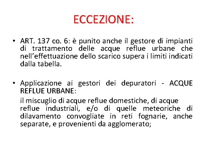 ECCEZIONE: • ART. 137 co. 6: è punito anche il gestore di impianti di