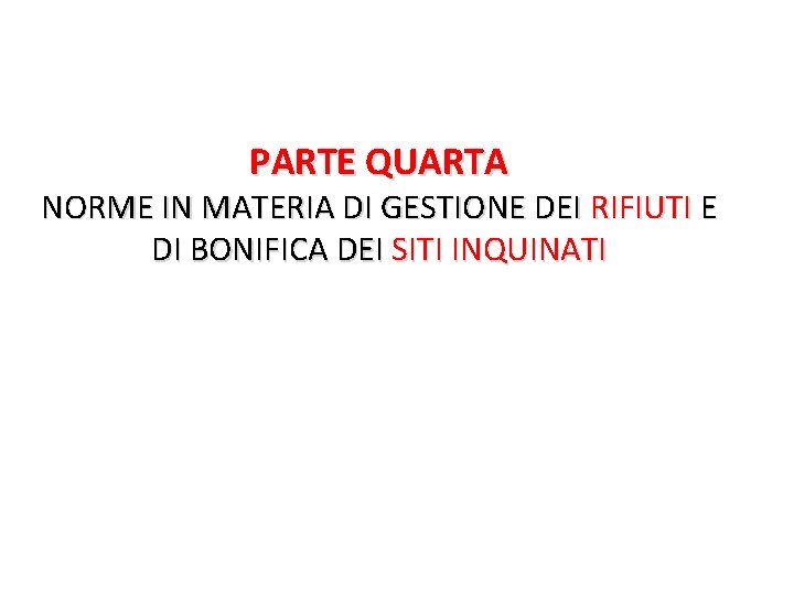 PARTE QUARTA NORME IN MATERIA DI GESTIONE DEI RIFIUTI E DI BONIFICA DEI SITI