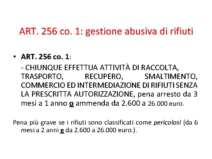 ART. 256 co. 1: gestione abusiva di rifiuti • ART. 256 co. 1: -