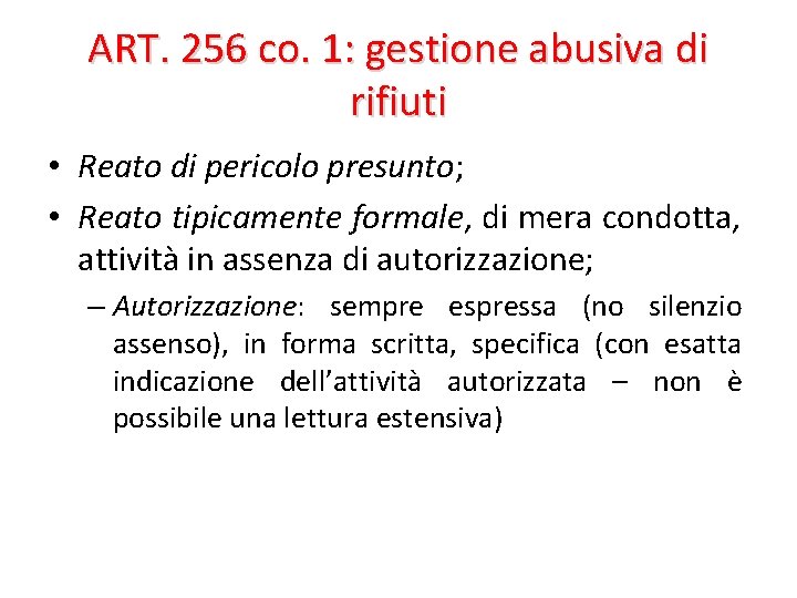 ART. 256 co. 1: gestione abusiva di rifiuti • Reato di pericolo presunto; •
