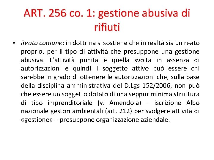 ART. 256 co. 1: gestione abusiva di rifiuti • Reato comune: in dottrina si