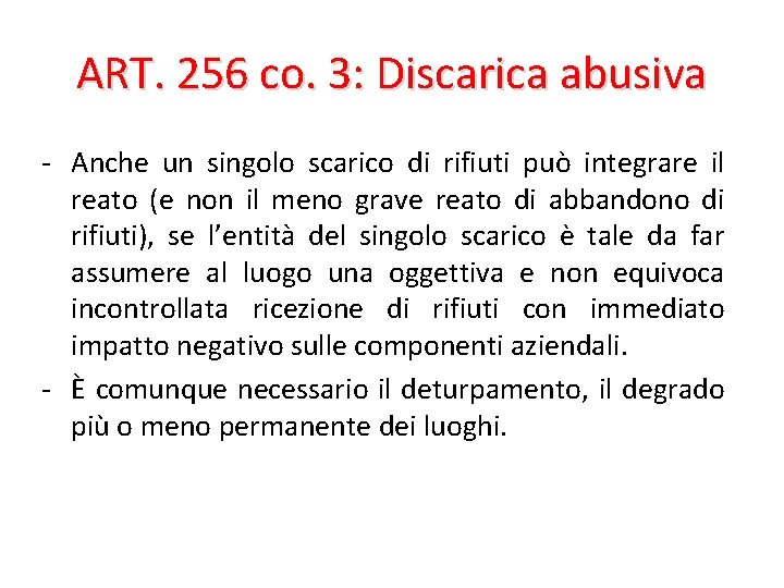 ART. 256 co. 3: Discarica abusiva - Anche un singolo scarico di rifiuti può