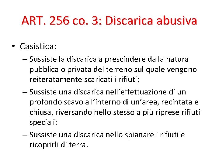 ART. 256 co. 3: Discarica abusiva • Casistica: – Sussiste la discarica a prescindere