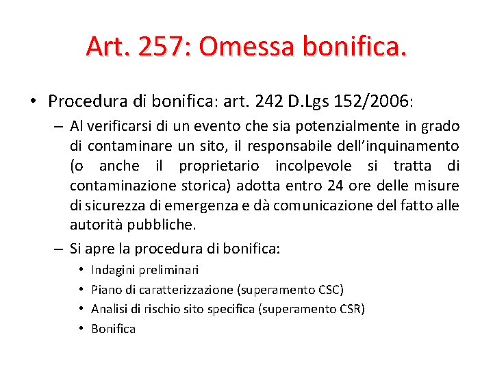 Art. 257: Omessa bonifica. • Procedura di bonifica: art. 242 D. Lgs 152/2006: –
