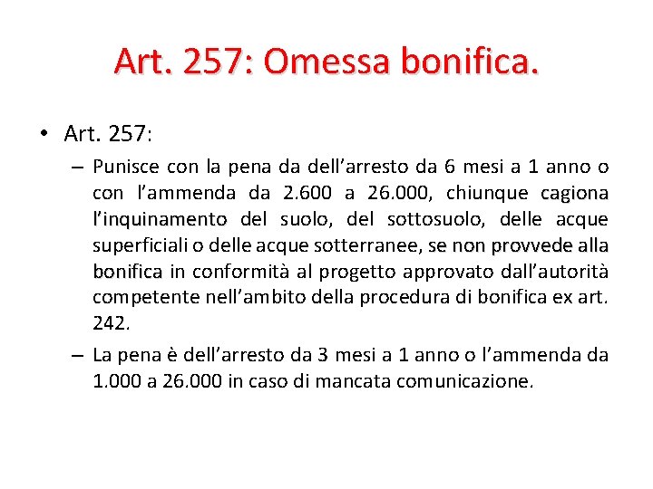 Art. 257: Omessa bonifica. • Art. 257: – Punisce con la pena da dell’arresto