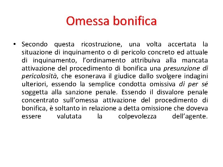 Omessa bonifica • Secondo questa ricostruzione, una volta accertata la situazione di inquinamento o