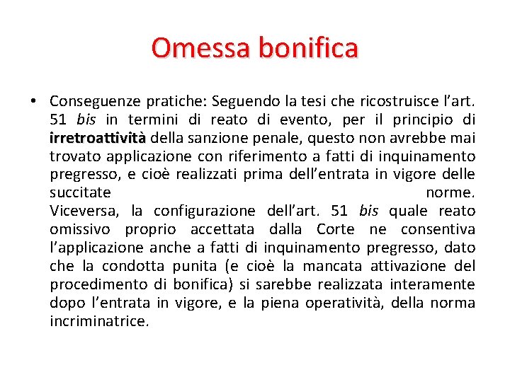 Omessa bonifica • Conseguenze pratiche: Seguendo la tesi che ricostruisce l’art. 51 bis in