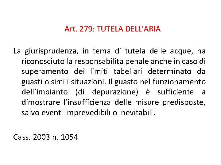Art. 279: TUTELA DELL'ARIA La giurisprudenza, in tema di tutela delle acque, ha riconosciuto