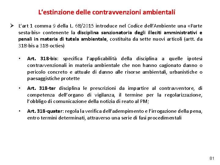 L’estinzione delle contravvenzioni ambientali Ø L’art 1 comma 9 della L. 68/2015 introduce nel